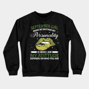 September Girl Make No Mistake My Personality Is Who I Am My Atittude Depends On Who You're Birthday Crewneck Sweatshirt